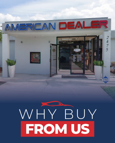 American Dealer: Used Cars for Sale in Orlando, Florida - why buy from us