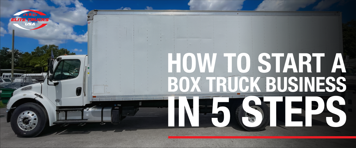 How to start a box truck business in 5 steps - Elite Truck USA