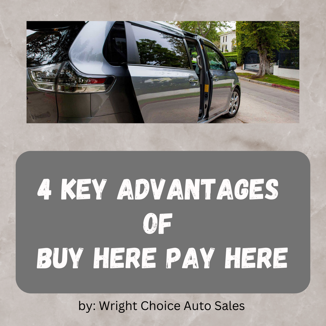 4 Key Advantages of Buy Here Pay Here Wright Choice Auto Sales LLC