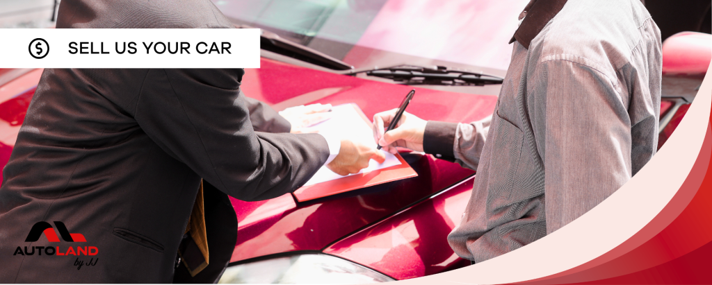 Sell us your car at Autoland by JJ.