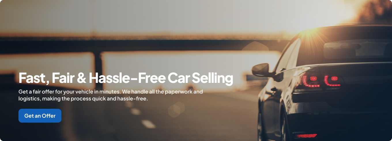 Get a fair offer for your vehicle in minutes. We handle all the paperwork and logistics, making the process quick and hassle-free.