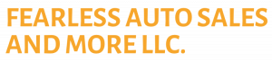 Fearless Auto Sales and More LLC.