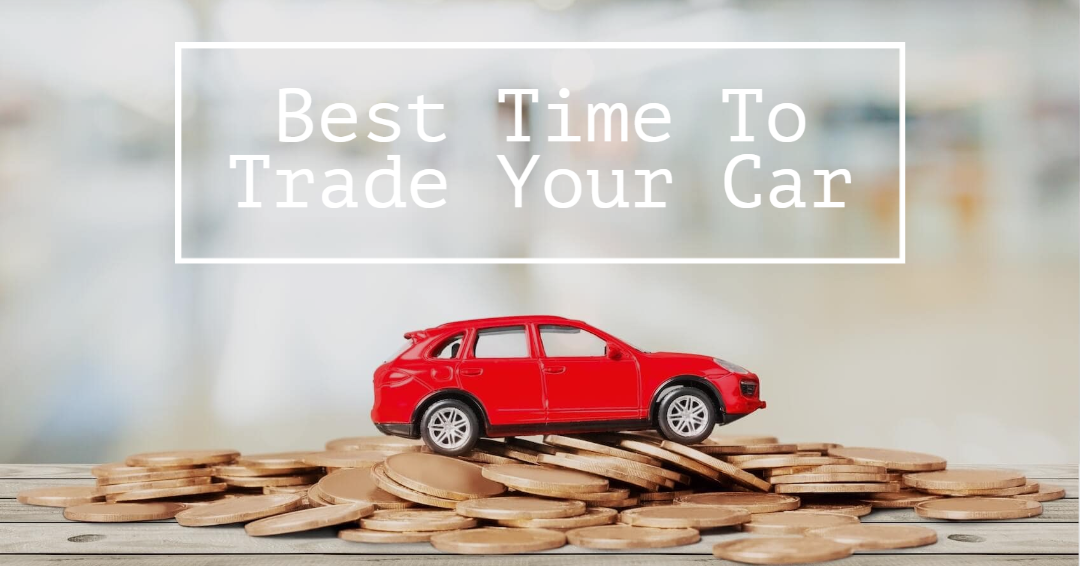 Knowing The Best Time To Trade In Your Vehicle - DIGITAL AUTO LLC