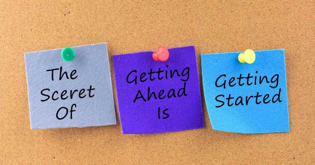 sticky notes that read the secret of getting ahead is getting started