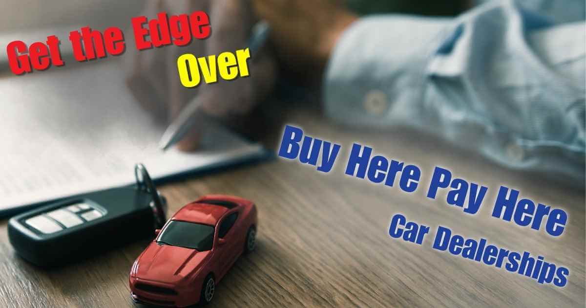 a set of car keys and a man reading over some documents with the words 'get the edge over buy here pay here car dealerships'