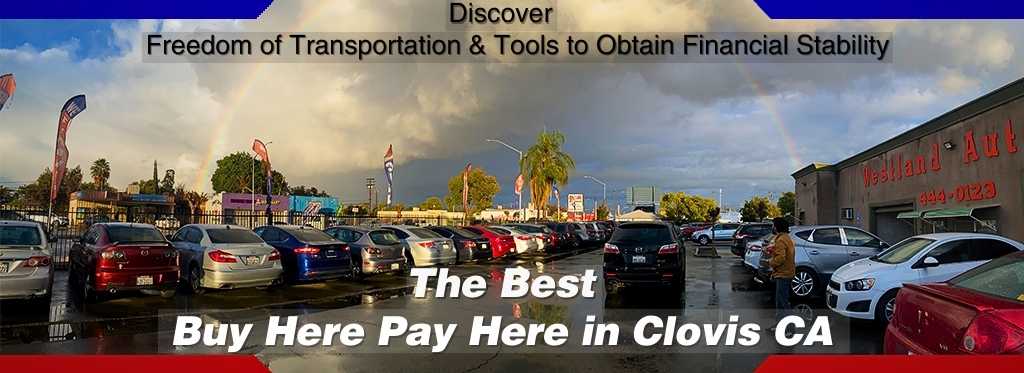 Discover freedom of transportation and the tools to obtain financial stability with the best buy here pay here in Clovis CA