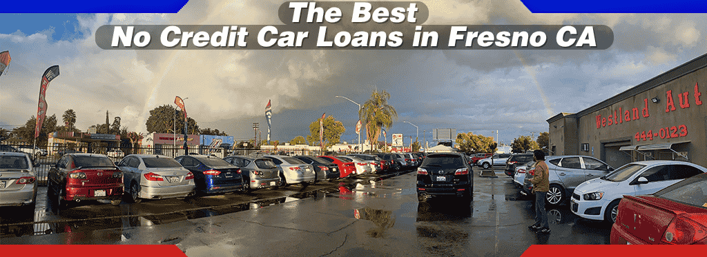 The Best No Credit Car Loans in Fresno CA at Westland Auto Sales