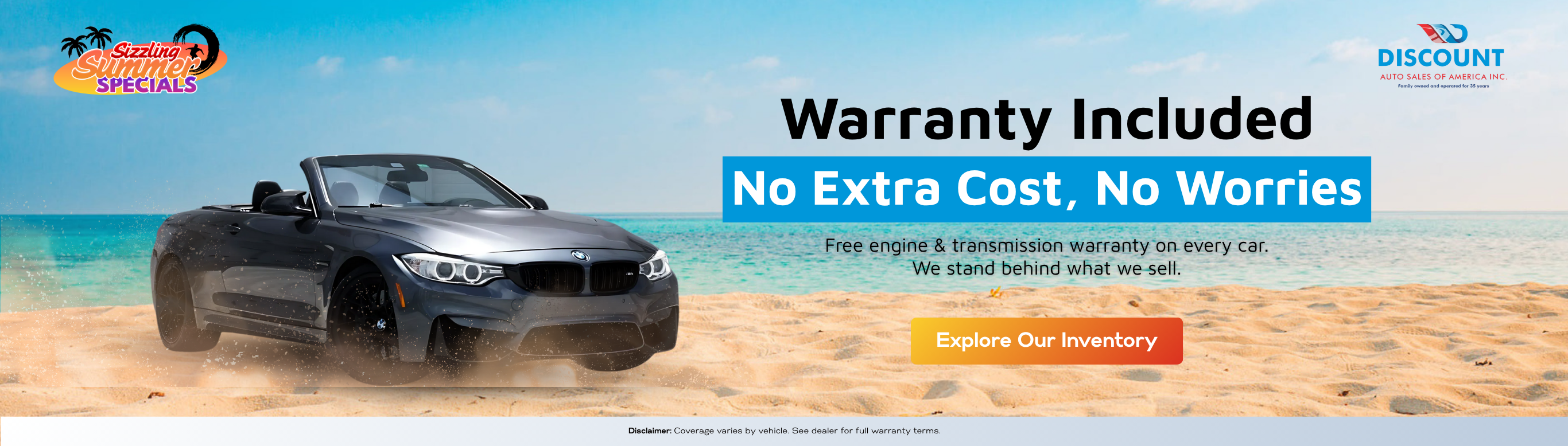 Featuring a stylish black convertible on a beach, this banner promotes Discount Auto Sales of America’s included engine and transmission warranty at no extra cost. The message emphasizes peace of mind and quality assurance, encouraging customers to “Explore Our Inventory” with confidence.